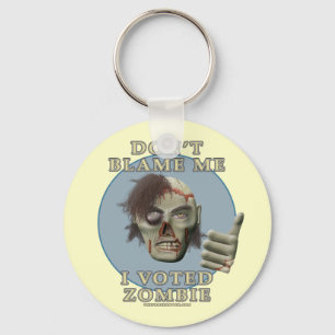 Tadeln Sie mich nicht, ich wählte Zombie Schlüsselanhänger