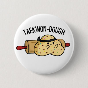 Taekwon-Dough Funny Baking Pun Button