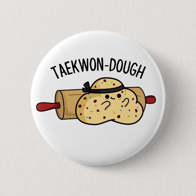 Taekwon-Dough Funny Baking Pun Button (Vorderseite)