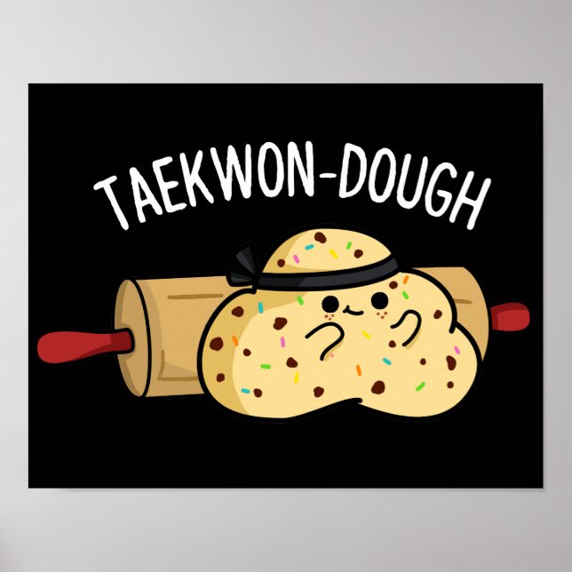 Taekwon-Dough Funny Baking Pun Dark BG Poster (Vorne)