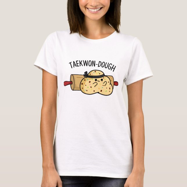 Taekwon-Dough Funny Baking Pun T-Shirt (Vorderseite)