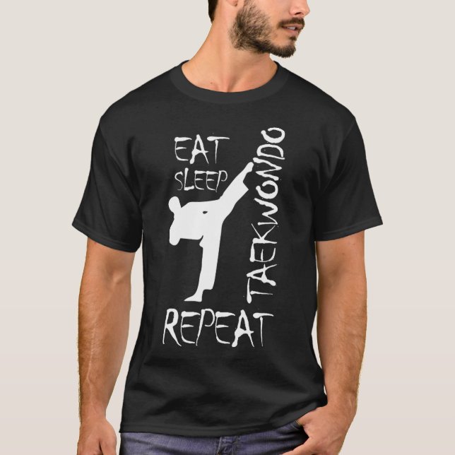 Taekwondo Eat Sleep Taekwondo Wiederholung Kampfku T-Shirt (Vorderseite)