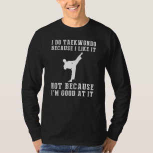 Taekwondo Enthusiasten T-Shirt - Ich tue Taekwondo
