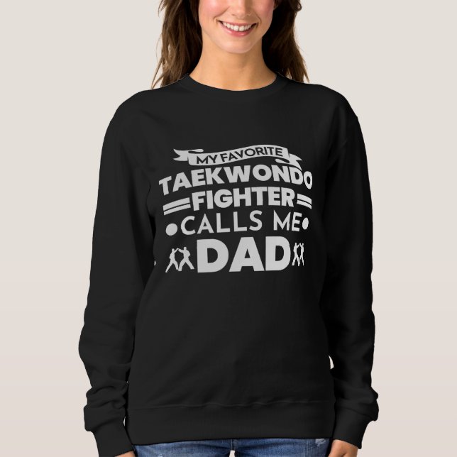 Taekwondo Fighter calls me Dad Taekwondo Dad Sweatshirt (Vorderseite)