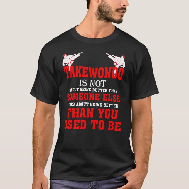 Taekwondo ist nicht mehr, als du früher warst T-Shirt (Vorderseite)