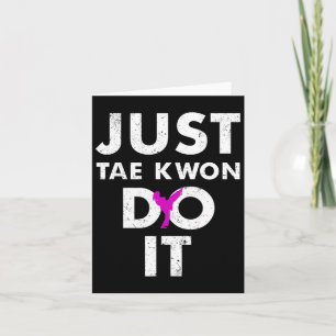 Taekwondo Karate Just Tae Kwon Do It Karte