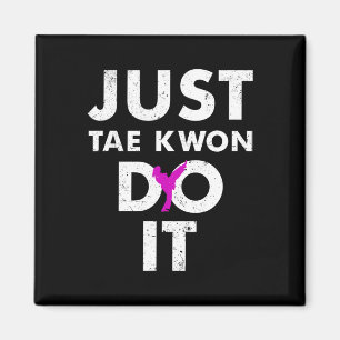 Taekwondo Karate Just Tae Kwon Do It Magnet