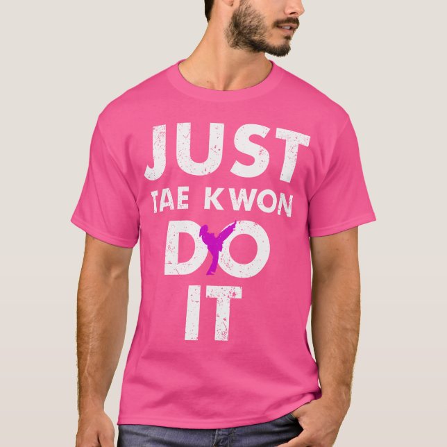Taekwondo Karate Just Tae Kwon Do It T-Shirt (Vorderseite)