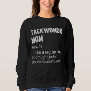 Taekwondo Mama Definition Taekwondo Mama für Fraue Sweatshirt