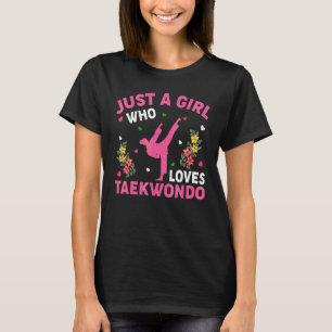 Taekwondo Nur Ein Mädchen Das Taekwondo Liebt T-Shirt