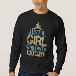 Taekwondo nur Mädchen, das Taekwondo Mädchen Fraue Sweatshirt