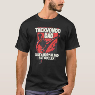 Taekwondo Vater wie ein normaler Vater, aber Coole T-Shirt
