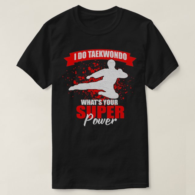 Taekwondo war dein dein Super Kraft T-Shirt (Design vorne)