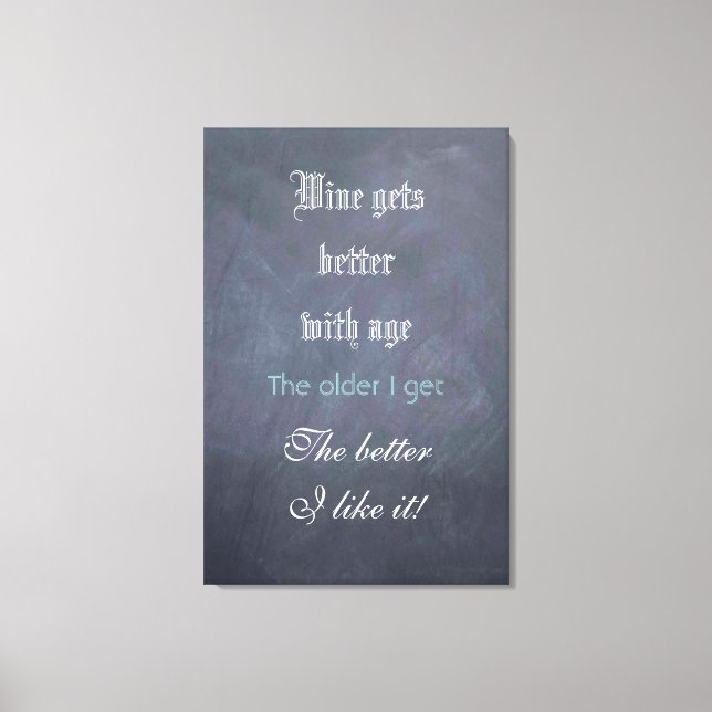 Tafelschild mit Spaß - Mit zunehmendem Alter besse Leinwanddruck (Vorderseite)