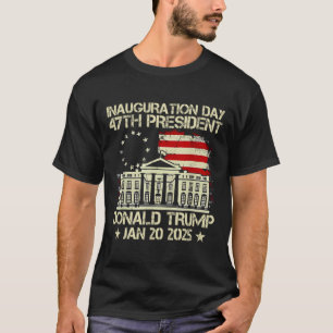 Tag der Amtseinführung Trumps 2025 47. Präsident W T-Shirt
