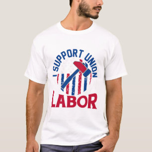 Tag der Arbeit - Ich unterstütze die Gewerkschafts T-Shirt