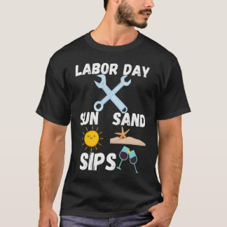 Tag der Arbeit: Sonne, Sand, Sips! T-Shirt