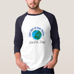 Tag der Erde - kümmern Sie sich um Ihrer Mutter T-Shirt