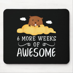 Tag der Murmeltier-Fun-Zitat 6 weitere Wochen Awes Mousepad
