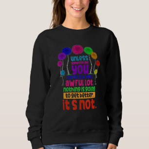 Tag des Umweltbewusstseins, es sei denn, jemand L Sweatshirt