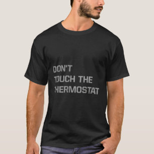 Tag des Vaters Touch das Thermostat nicht T-Shirt