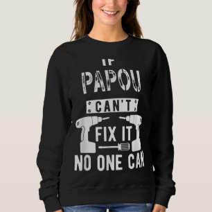 Tag des Vaters, wenn Papou es nicht reparieren kan Sweatshirt
