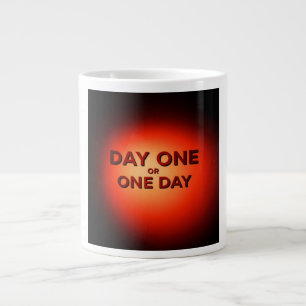 Tag Eins oder Ein Tag Jumbo-Tasse