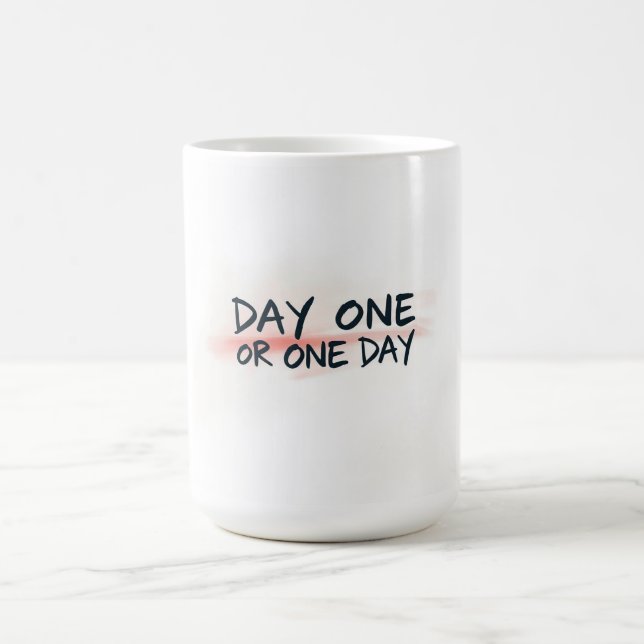 Tag Eins oder Eines Tages Motivation Kaffeetasse (Mittel)
