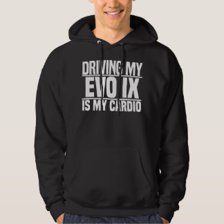 Tag Geschenk für das Führen meines Evo 9 ist mein Hoodie