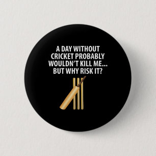 Tag Ohne Cricket Würde Mich Fan Problich Nicht Töt Button