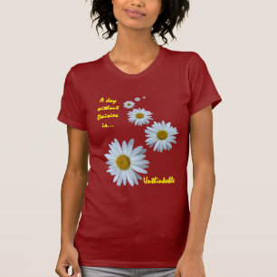 Tag ohne die Gänseblümchen - undenkbar T-Shirt