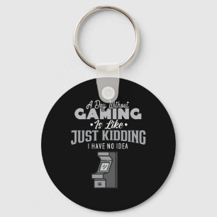 Tag ohne Gaming ist wie sarkastische Neuheit Gamer Schlüsselanhänger