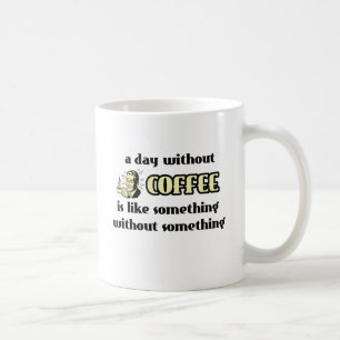 Tag ohne Kaffee Lustiger Becher Humor Tasse