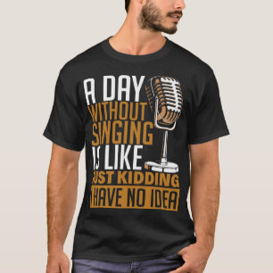 Tag ohne Sängerchor Musik Lover Funny T-Shirt