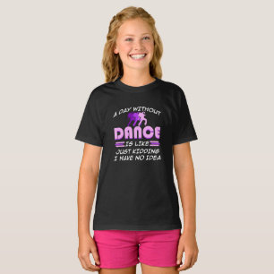 Tag ohne Tanz habe ich keine Idee Tänzer zu tanze T-Shirt