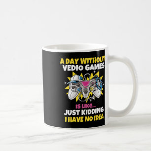 Tag ohne Videospiele ist wie lustiger Videospieler Kaffeetasse