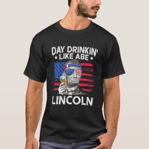 Tag trinken wie Abe Lincoln 4. Juli Bier T-Shirt