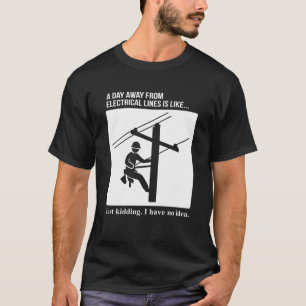 Tag weg von elektrischen Linien Lineman T-Shirt