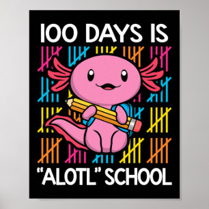 Tage ist Alotl Schule Spaß 100. Tag der Schule Axo Poster