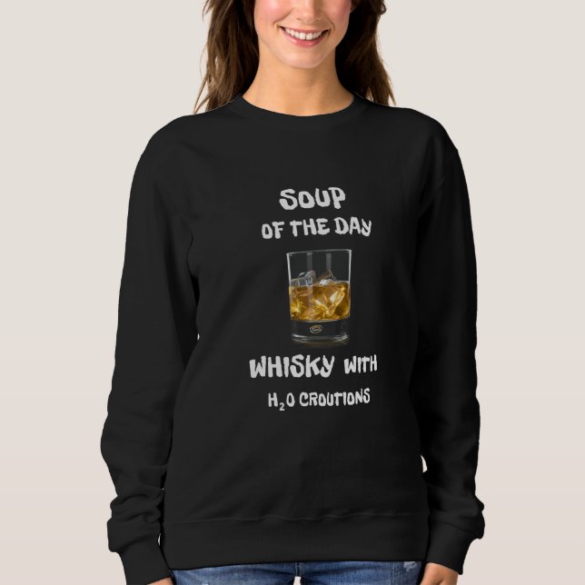 Tages-Suppen Whisky Whiskey Sweatshirt (Vorderseite)