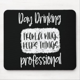 Tages-Trinken aus einer Tasse, sarkastische lustig Mousepad