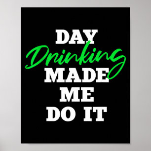 Tages-Trinken brachte mich dazu _ St Patrick's Day Poster