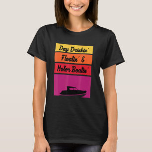 Tages Trinken Schwimmender Motorboot fahren Ponton T-Shirt