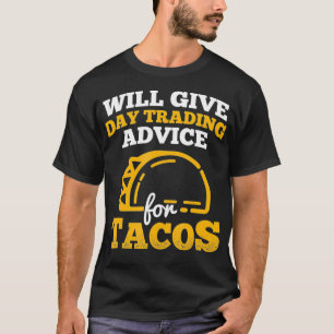 Tagesberatung für den Tacos-Börsenhandel T-Shirt