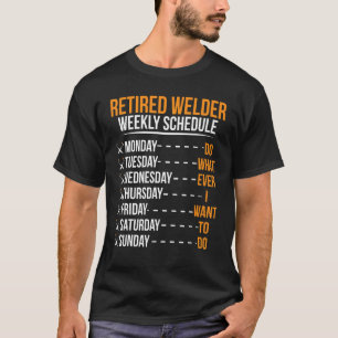 Tagesplan eines Rentners Schweißer Schweißer im Ru T-Shirt