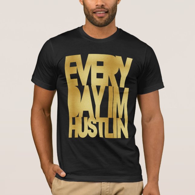 Täglich bin ich Hustlin Gold T-Shirt (Vorderseite)