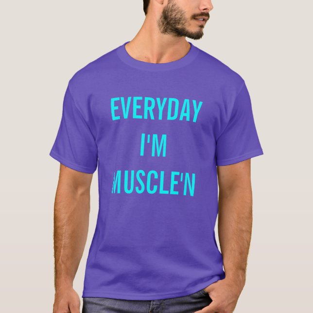 Täglich bin ich Muscle'n T-Shirt (Vorderseite)