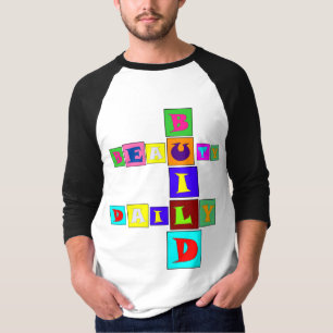 Täglich Schönheit aufbauen T-Shirt