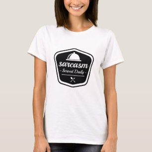 Täglich servierter Sarkasmus T-Shirt