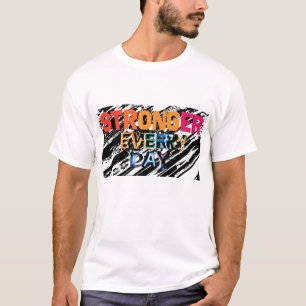 Täglich stärkeres Motivations-T-Shirt T-Shirt
